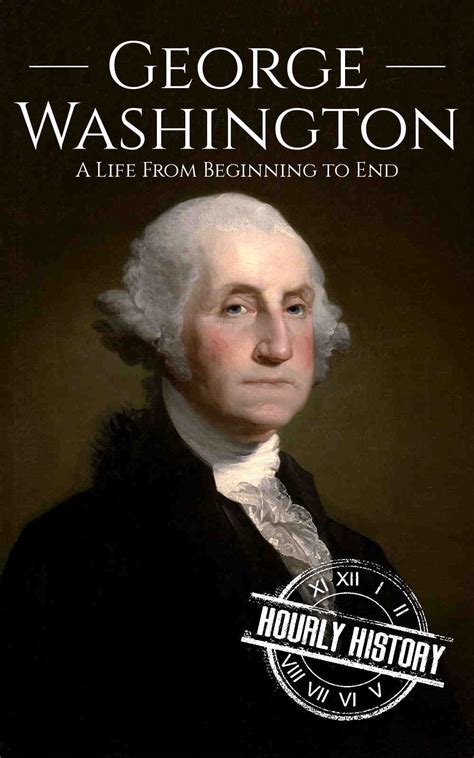 George Washington | Biography & Facts | #1 Source of History Books