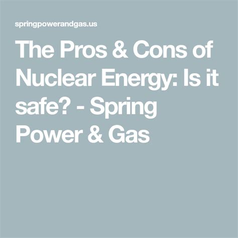 The Pros & Cons of Nuclear Energy: Is it safe? - Spring Power & Gas | Nuclear energy, Nuclear ...