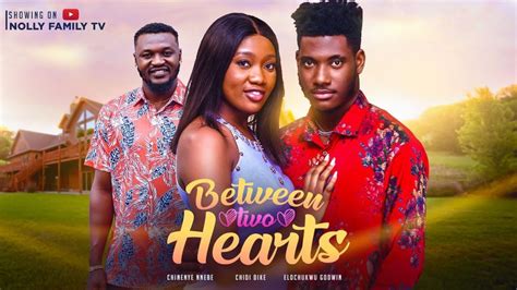 BETWEEN 2 HEARTS (New Movie) Chidi Dike, Chinenye Nnebe 2023 Nigerian Nollywood Movie - Download ...