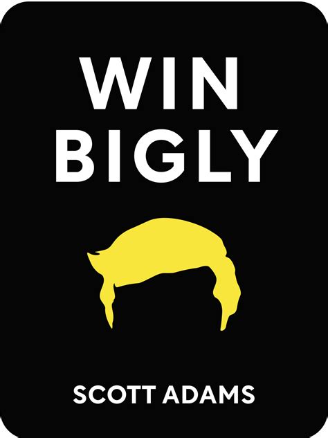 Win Bigly Book Summary by Scott Adams