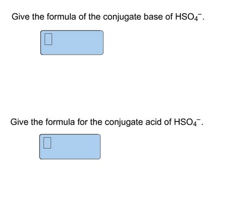 Solved Give the formula of the conjugate base of HSO_4^ - . | Chegg.com