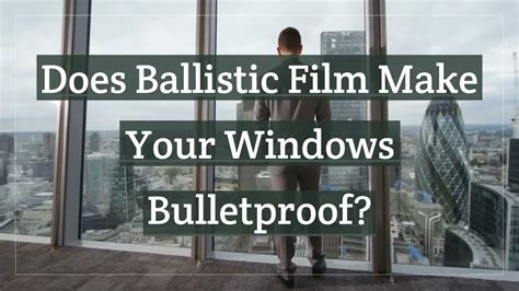 Does Ballistic Film Make Your Windows Bulletproof? - YouTube