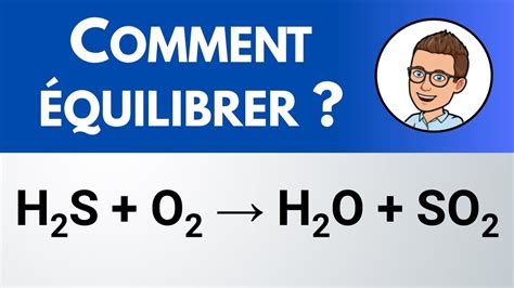 Comment équilibrer ? H2S + O2 → H2O + SO2 (dioxyde de soufre ...