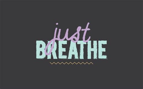 Just Breathe Quotes Wallpaper. QuotesGram