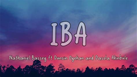 Nathaniel Bassey - IBA (Lyric Video) ft Dunsin Oyekan and Dasola Akinbule - YouTube