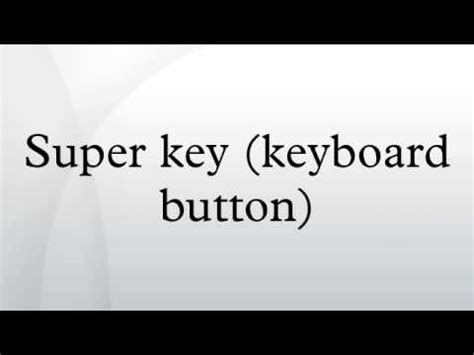 Super key (keyboard button) - YouTube