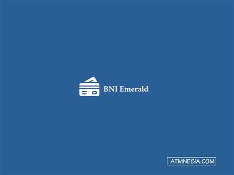 BNI Emerald: Limit Dan Syarat Terbaru 2024 | ATMnesia