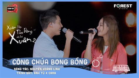 XHTDRLX2 | Công Chúa Bong Bóng - Anh Tú x CARA live tại Xuân Hạ Thu Đông, rồi lại Xuân mùa 2 ...