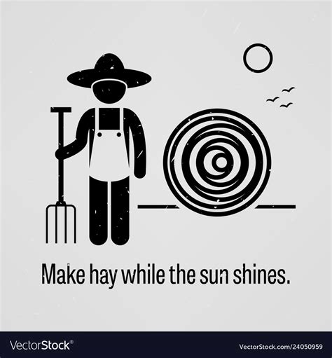 Make hay while the sun shines a motivational Vector Image