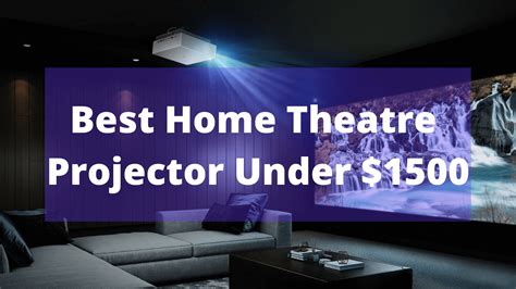 Top 11 Best Home Theatre Projectors Under $1500 In 2023