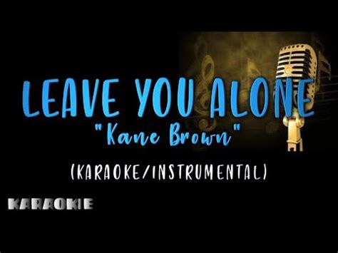 Kane Brown - Leave You Alone (Karaoke) - YouTube