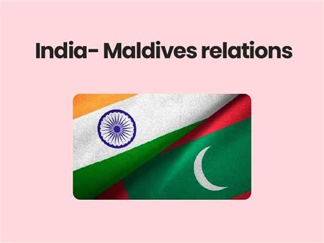 India- Maldives relations and Indian Business in Maldives | Civils360 IAS