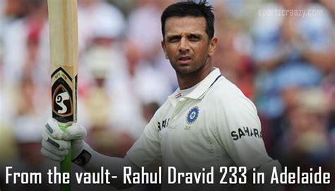 From the Vault Rahul Dravid 233 in Adelaide - Sportzcraazy