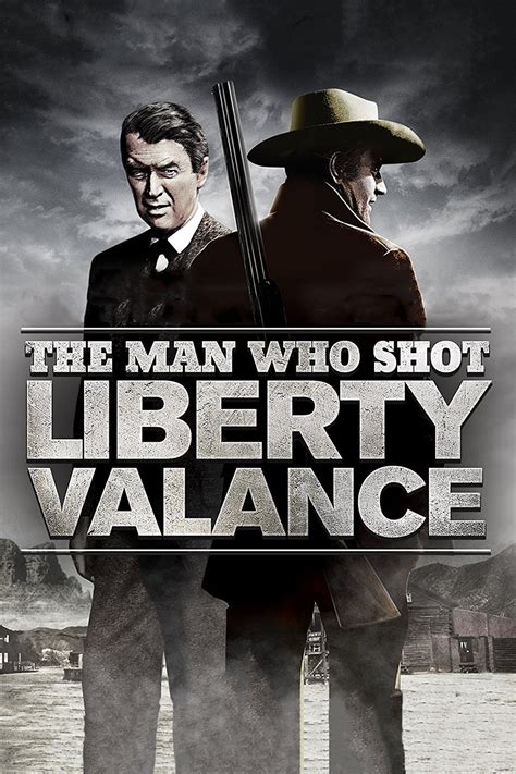 The Man Who Shot Liberty Valance (1962) - Posters — The Movie Database ...