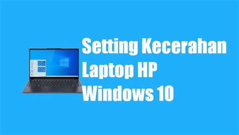 Cara Mengatur Kecerahan Layar Laptop HP di Windows 10 | TeknoDua