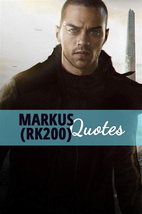 20+ Best 'Markus' Quotes | Scattered Quotes | Detroit become human, Jesse williams, Humanity quotes