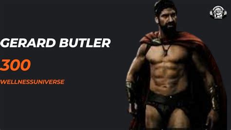 Behind the Abs: Gerard Butler Training Secrets for "300" - wellnessuniverse