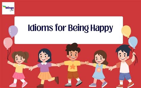 7+ Idioms for Being Happy and Express Happiness - Leverage Edu