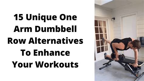 The 15 Best One Arm Dumbbell Row Alternatives To Try In 2023