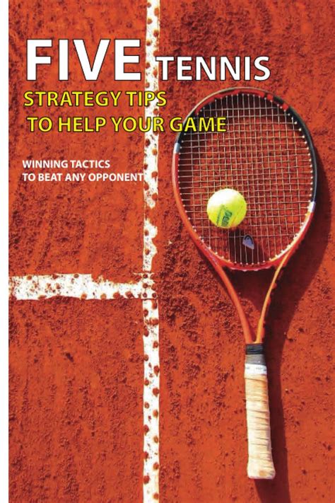 Five Tennis Strategy Tips To Help Your Game: Winning Tactics To Beat ...