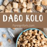 Dabo Kolo Recipe at Home - The Foreign Fork