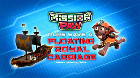 Mission PAW: Pups Save a Floating Royal Carriage | PAW Patrol Wiki | Fandom