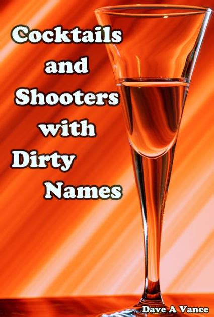 Cocktails and Shooters with Dirty Names by Dave A Vance | eBook ...