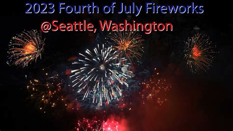 2023 | Seattle, Washington Fourth of July Independence Day Fireworks on ...