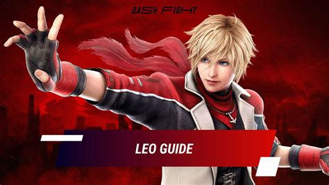 Tekken 7: Leo Guide - Combos and Move List | DashFight