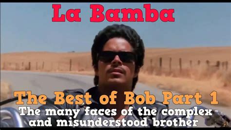 La Bamba - The Best of Bob Part 1 - The many faces of the complex and misunderstood brother ...