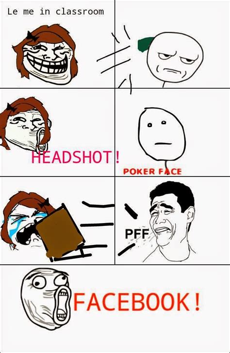 22 Meme Internet: le me in classroom. _headshot! poker face. _facebook!