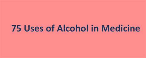 75 Uses of Alcohol in Medicine - All Uses of