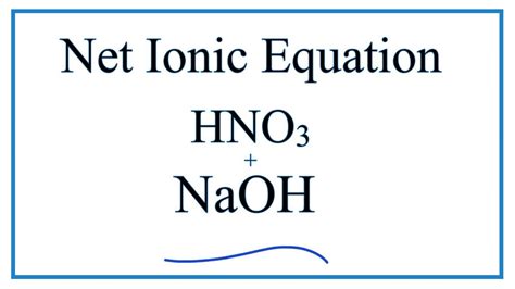 How to Write the Net Ionic Equation for HNO3 + NaOH = NaNO3 + H2O - YouTube