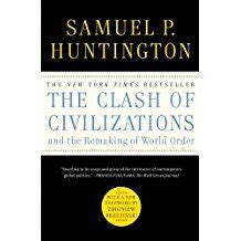 Samuel P. Huntington, The Clash of Civilizations and the Remaking of ...