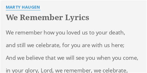 "WE REMEMBER" LYRICS by MARTY HAUGEN: We remember how you...