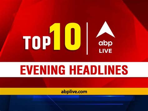 Top 10 News Headlines And Trends | ABP LIVE Evening Bulletin: Top News ...