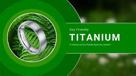 Environmental Impact Of Titanium in Jewellery