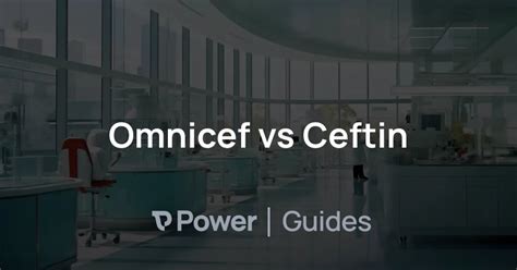 Omnicef vs Ceftin | Power