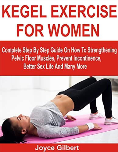 KEGEL EXERCISE FOR WOMEN: Complete Step By Step Guide On How To Strengthening Pelvic Floor ...