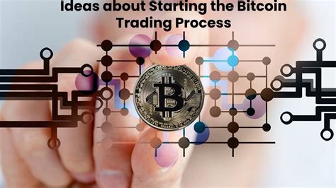 Ideas about Starting the Bitcoin Trading Process - CTR