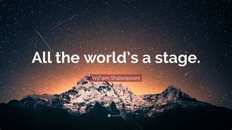 William Shakespeare Quote: “All the world’s a stage.” (20 wallpapers) - Quotefancy