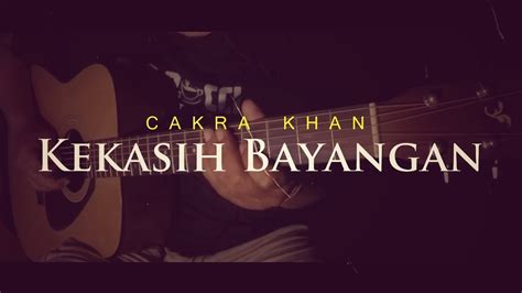 Kekasih Bayangan - Cakra Khan (Acoustic Guitar Cover) - YouTube