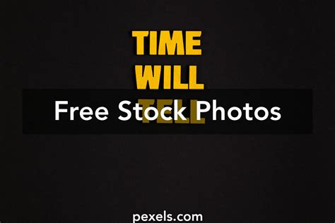 Time Will Tell Photos, Download The BEST Free Time Will Tell Stock ...