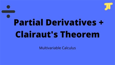 Multivariable Calculus: Partial Derivatives + Clairaut's Theorem - YouTube