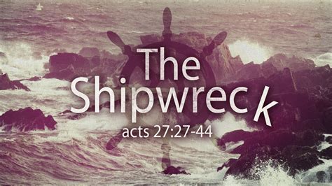 The Shipwreck (Acts 27:27-44) - YouTube