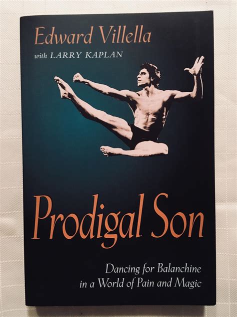 Prodigal Son: Dancing for Balanchine in a World of Pain and Magic [SIGNED] by Villella, Edward ...