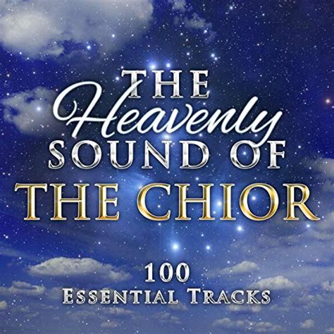 Heavenly Sounds of the Choir (100 Essential Tracks) de Various artists sur Amazon Music - Amazon.fr