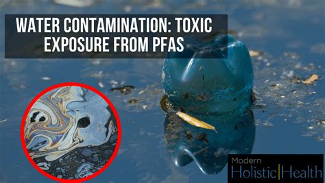 Water Contamination: Toxic Exposure from PFAS and PFOA | Modern Holistic Health