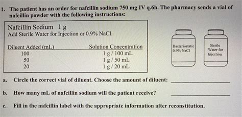 Solved 1. The patient has an order for nafcillin sodium 750 | Chegg.com