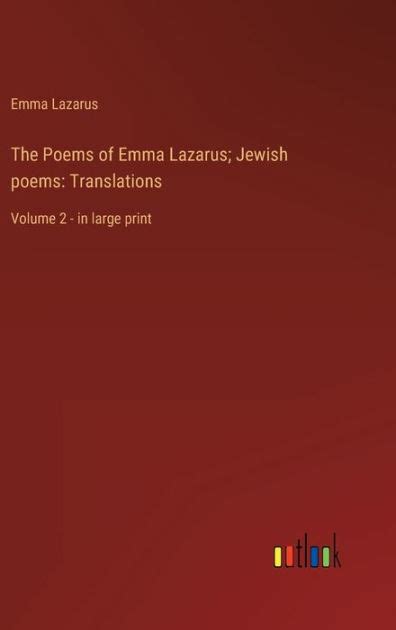 The Poems of Emma Lazarus; Jewish poems: Translations:Volume 2 - in ...